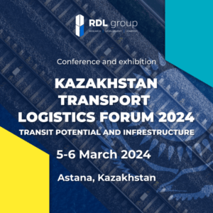 КАЗАХСТАНСКИЙ ТРАНСПОРТНО-ЛОГИСТИЧЕСКИЙ ФОРУМ: ТРАНЗИТНЫЙ ПОТЕНЦИАЛ И ИНФРАСТРУКТУРА