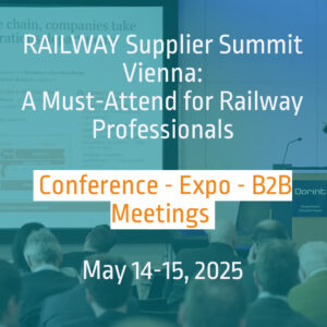 The Railway Supplier Summit 2025, happening on May 14–15 in Vienna, Austria, brings together industry leaders, innovators, and procurement experts